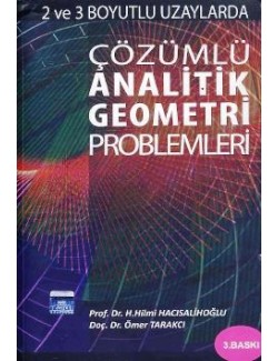 2 ve 3 Boyutlu Uzaylarda Çözümlü Analitik Geometri Problemleri Hilmi Hacısalihoğlu Ömer Tarakçı