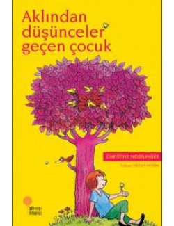 Aklından Düşünceler Geçen Çocuk / Christine Nöstlinger