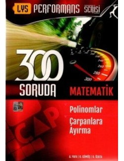 Çap Yayınları - Performans Serisi 300 Soruda LYS Matematik / Polinomlar ve Çarpanlara Ayırma
